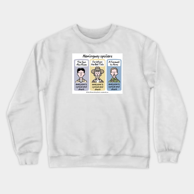 Hemingway Spoilers Crewneck Sweatshirt by WrongHands